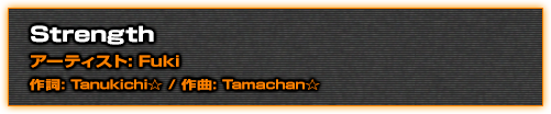 Strengthアーティスト: Fuki作詞: Tanukichi☆ / 作曲: Tamachan☆